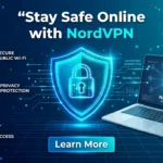 Stay Safe Online with Nord VPN: Key Benefits of Using a VPN